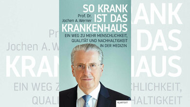 Rezension zu So krank ist das Krankenhaus: Ein Weg zu mehr Menschlichkeit, Qualität und Nachhaltigkeit in der Medizin von Jochen A. Werner