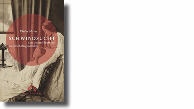 Schwindsucht – Eine andere deutsche Gesellschaftsgeschichte