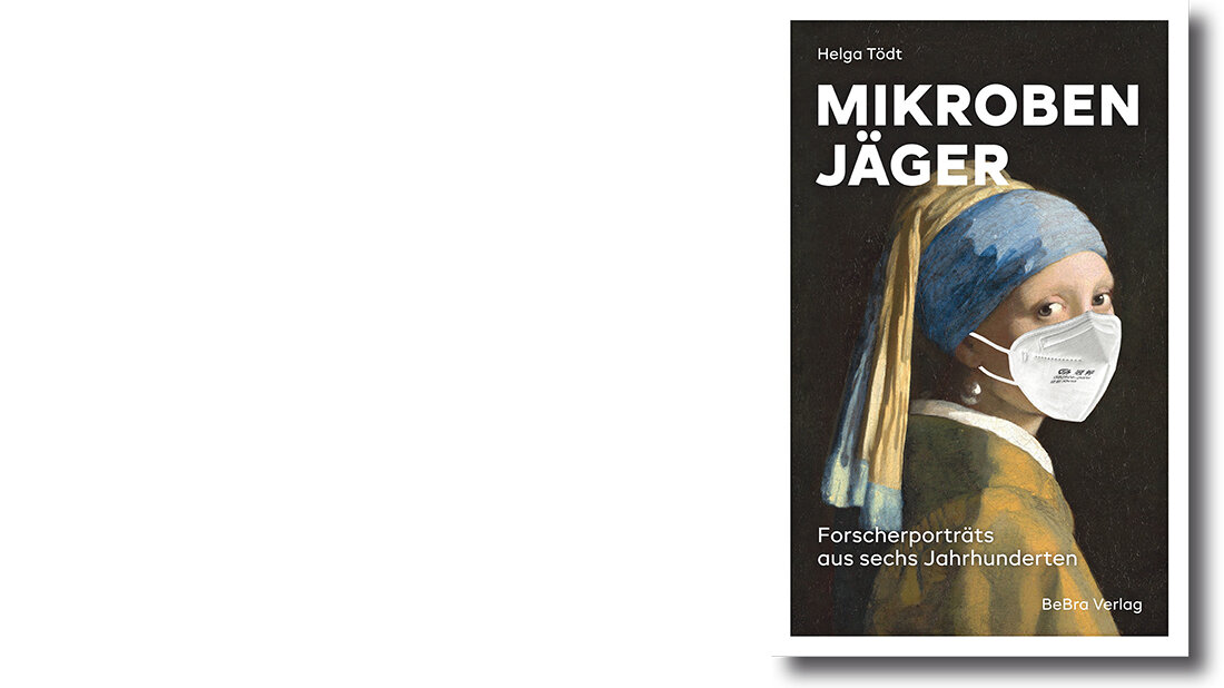 Cover des Buchs „Mikrobenjäger: Forschungsporträt aus sechs Jahrhunderten“ von Helga Tödt