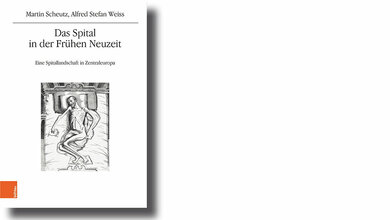 Das Spital in der Frühen Neuzeit